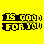 Is Good For You