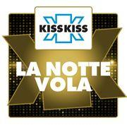 Kiss Kiss La Notte Vola